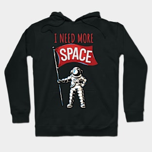 I need more space Hoodie